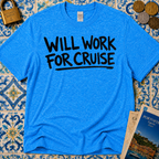 Will Work For Cruise T-Shirt
