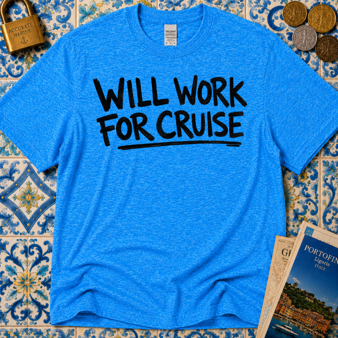 Will Work For Cruise T-Shirt