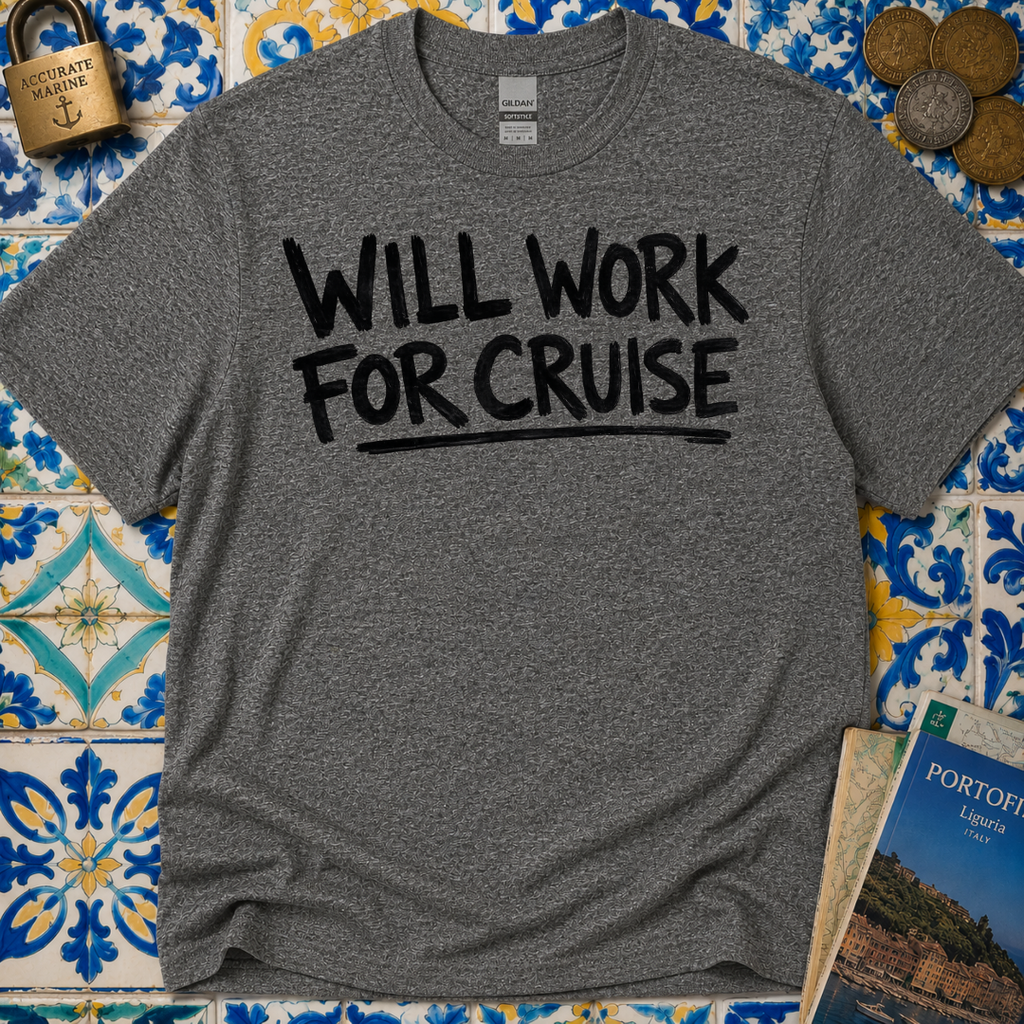 Will Work For Cruise T-Shirt