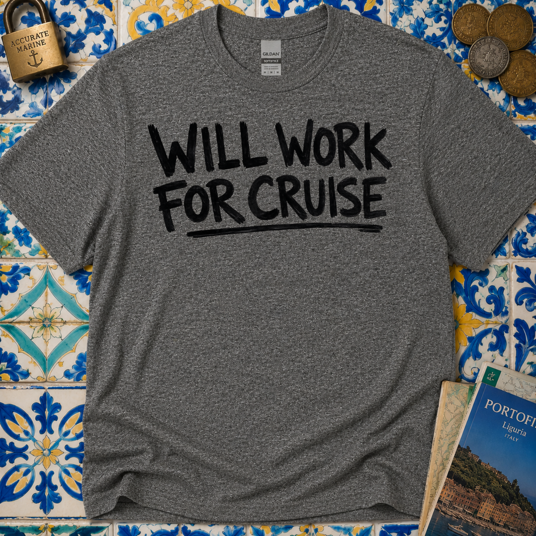 Will Work For Cruise T-Shirt
