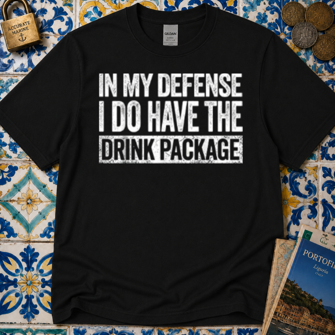 In My Defense I Do Have The Drink Package T-Shirt