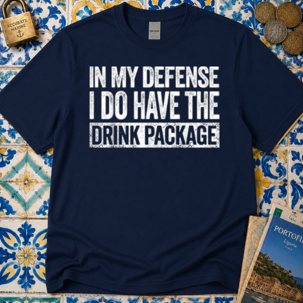 In My Defense I Do Have The Drink Package T-Shirt