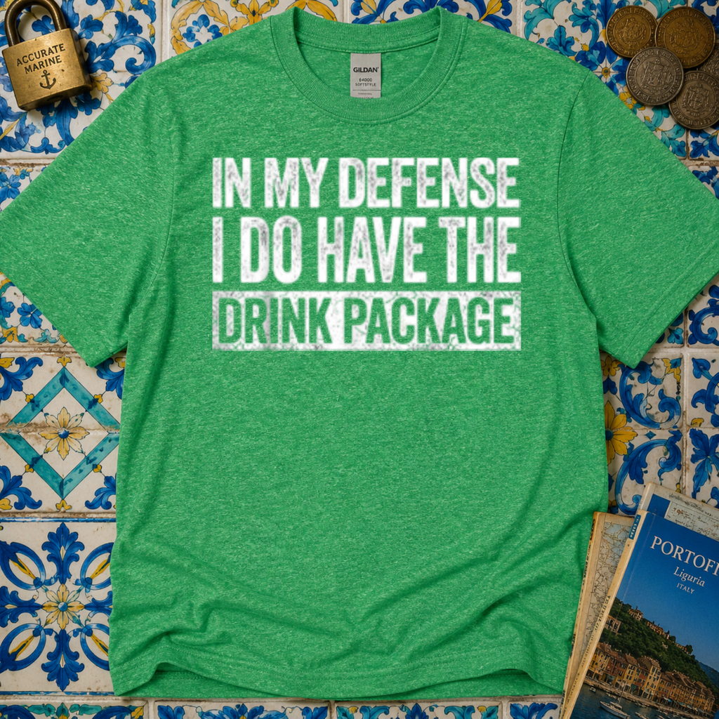 In My Defense I Do Have The Drink Package T-Shirt