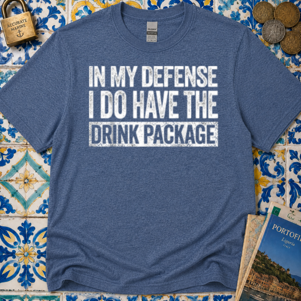 In My Defense I Do Have The Drink Package T-Shirt