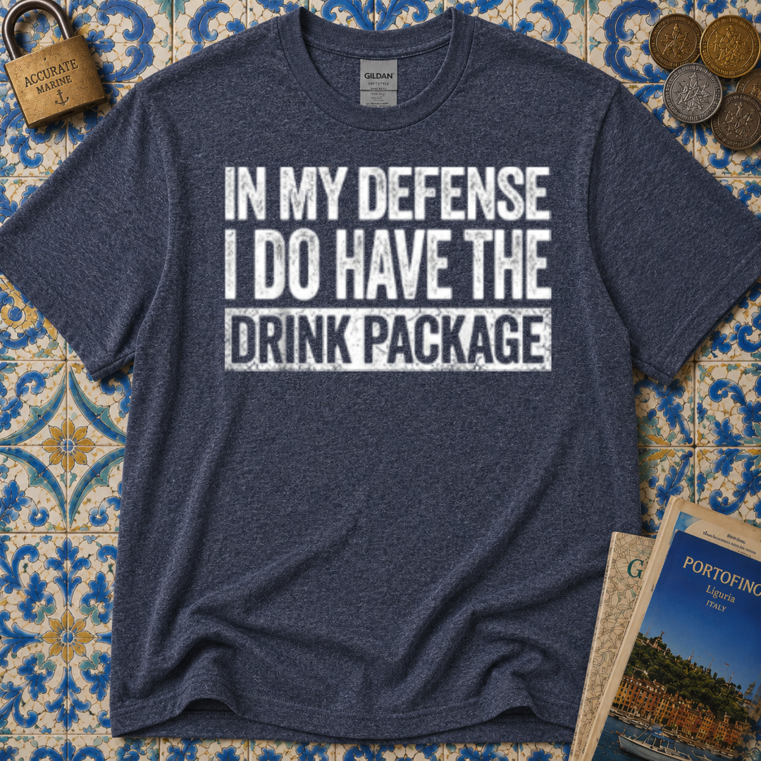 In My Defense I Do Have The Drink Package T-Shirt