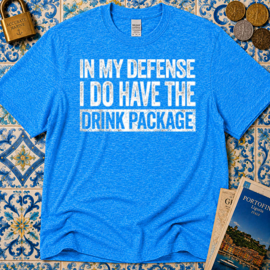 In My Defense I Do Have The Drink Package T-Shirt