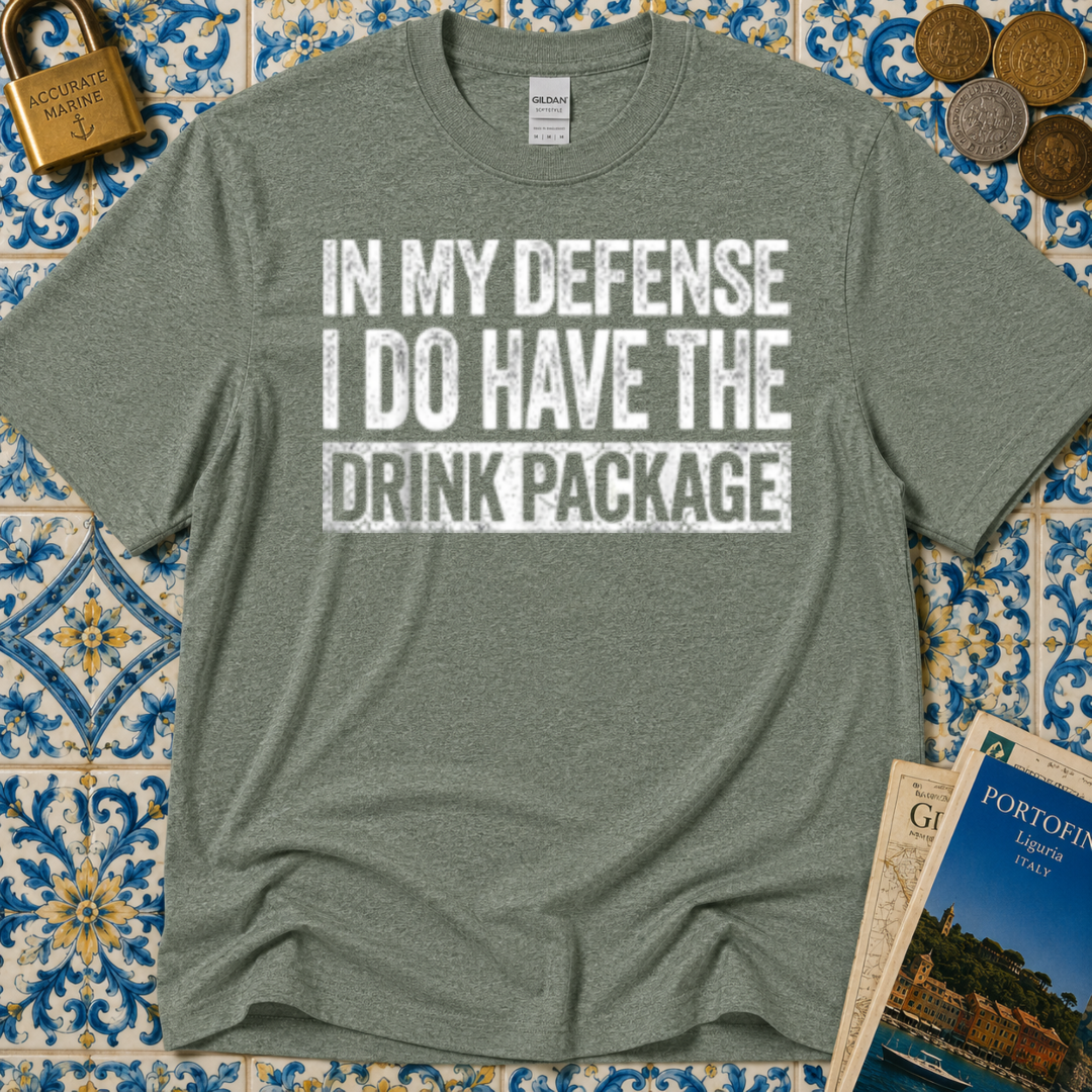 In My Defense I Do Have The Drink Package T-Shirt