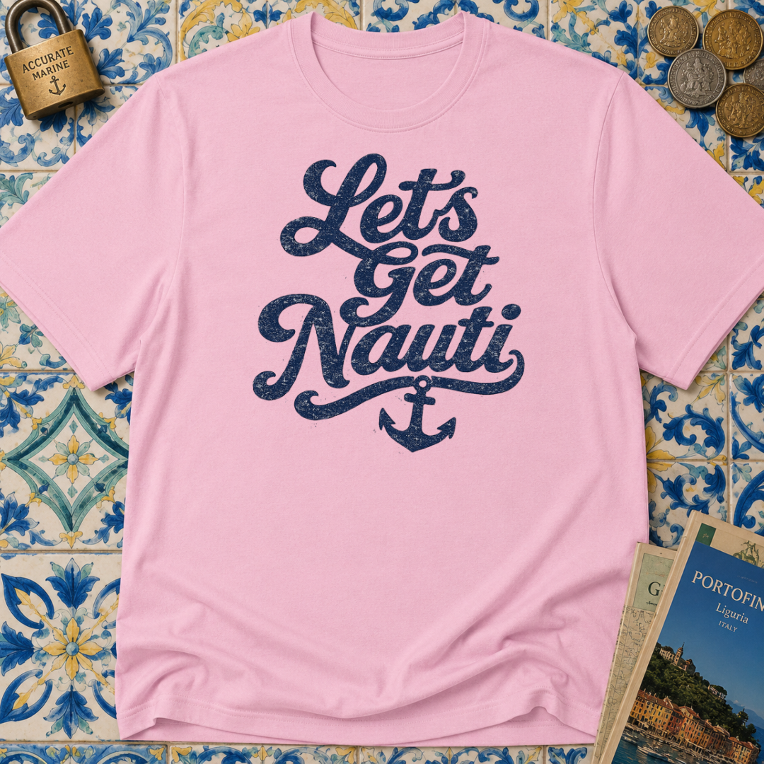 Lets Get Nauti T-shirt