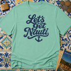 Lets Get Nauti T-shirt