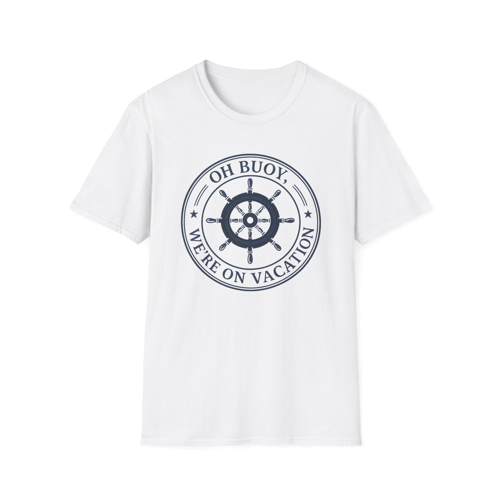 Oh Buoy We're On Vacation T-Shirt