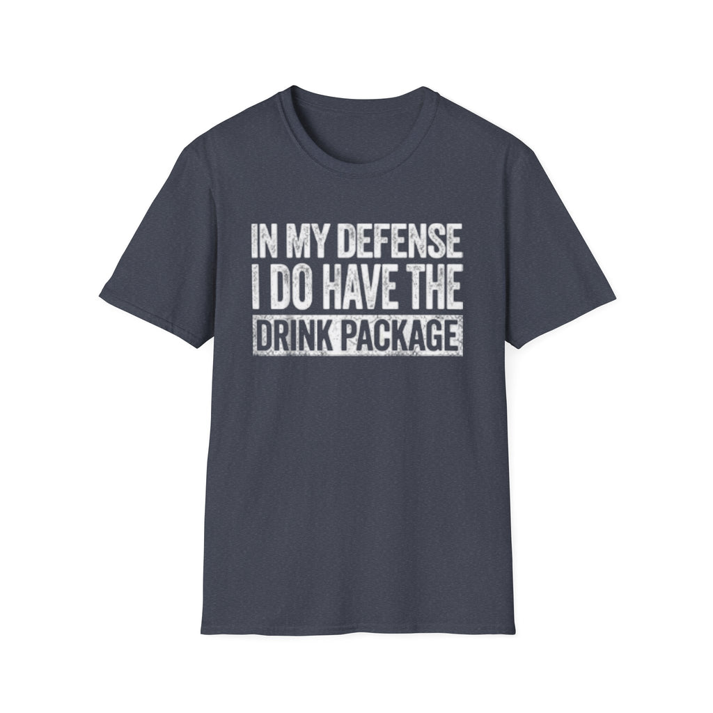 In My Defense I Do Have The Drink Package T-Shirt