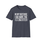 In My Defense I Do Have The Drink Package T-Shirt