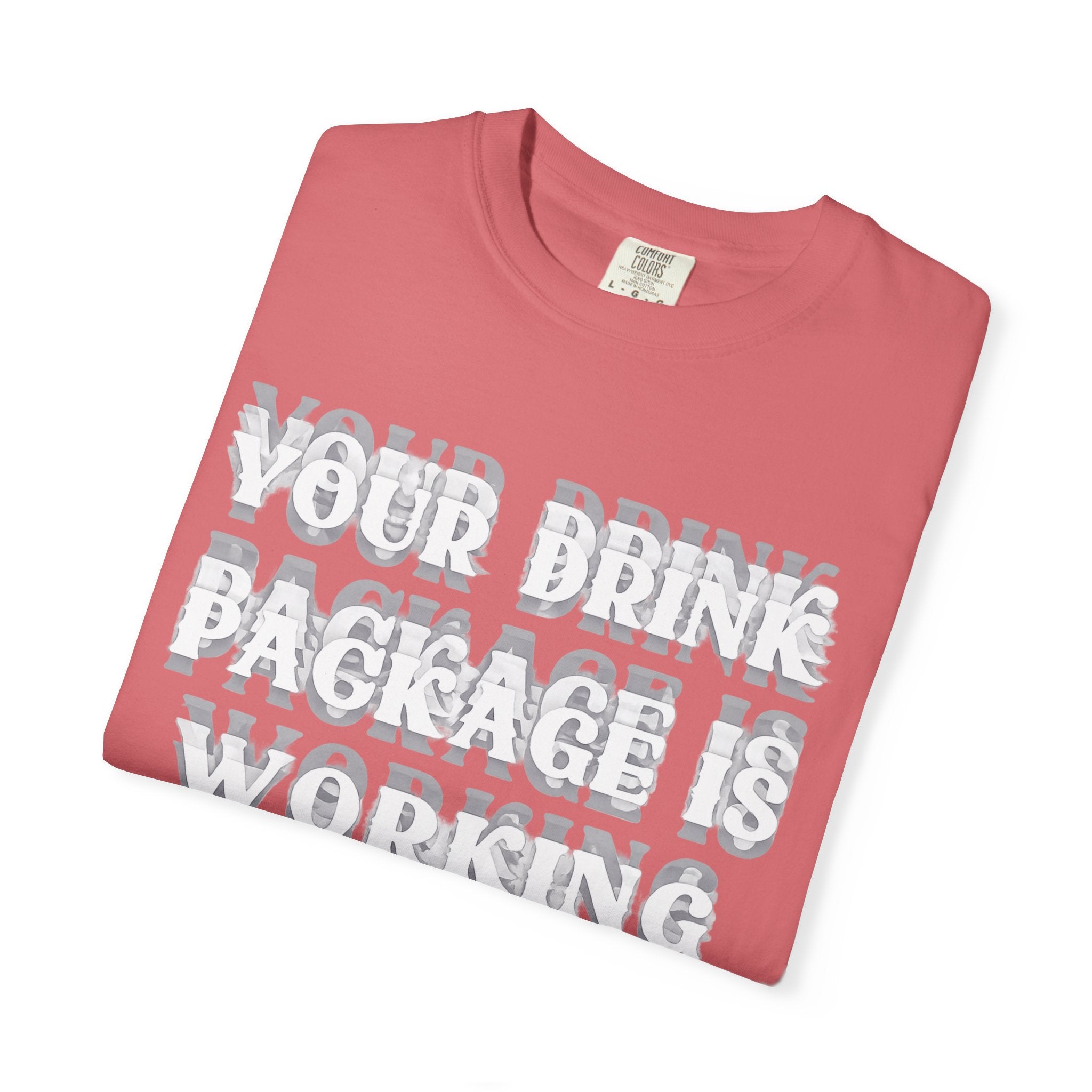 Your Drink Package Is Working T-shirt