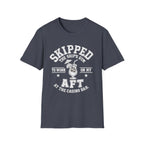 Skipped the Gym T-Shirt