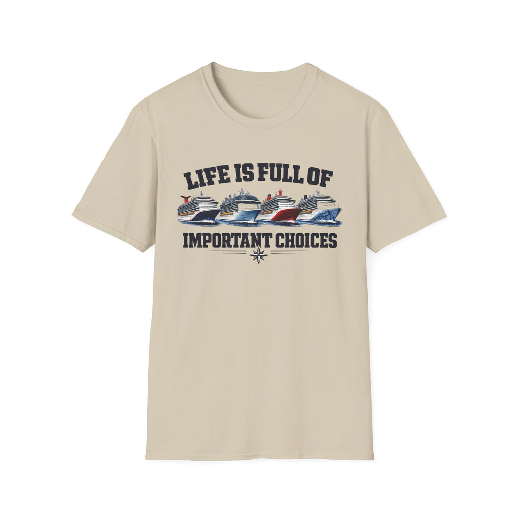 Life Is Full Of Important Choices - Ships T-Shirt