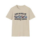 Life Is Full Of Important Choices - Ships T-Shirt