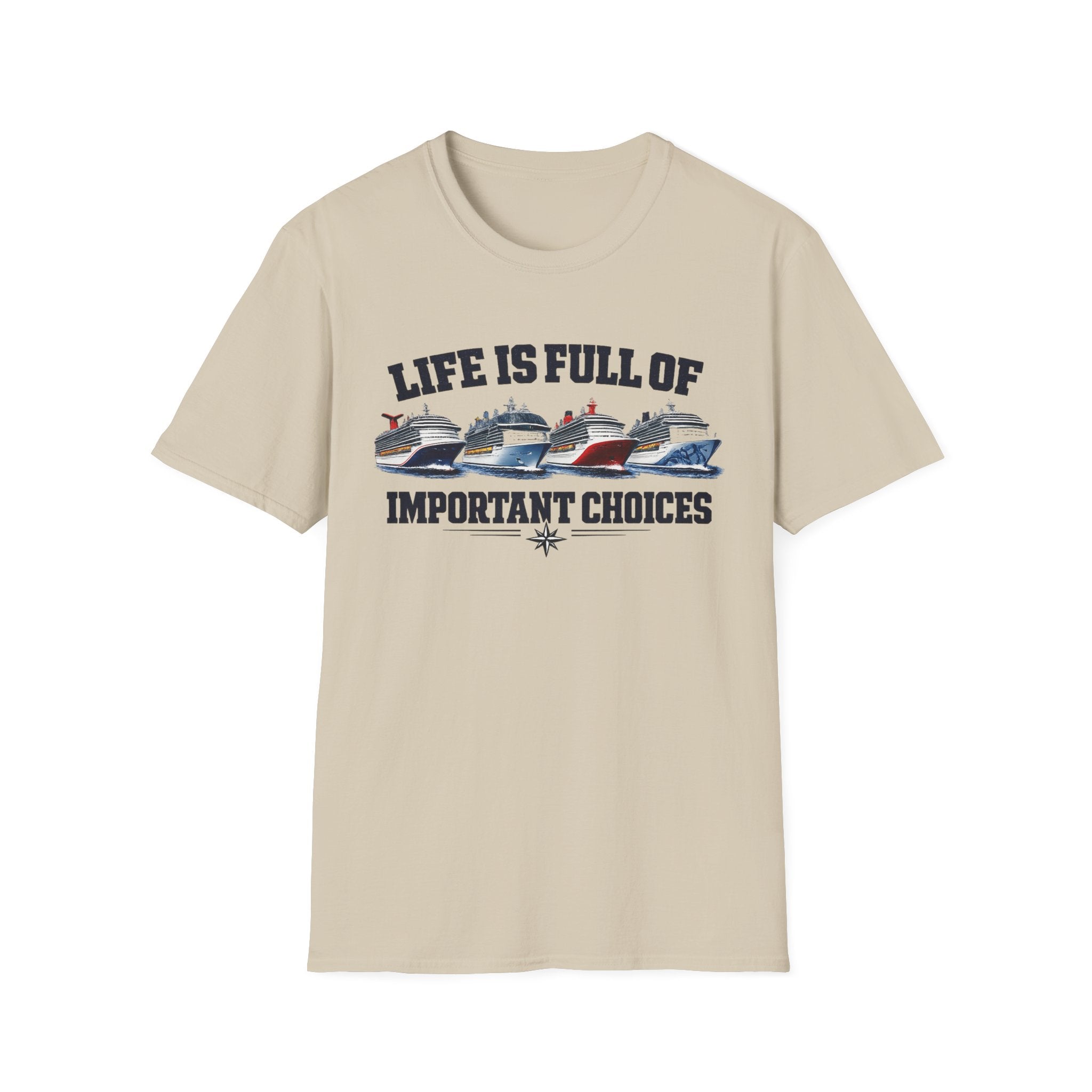 Life Is Full Of Important Choices - Ships T-Shirt