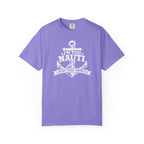 I'm Too Nauti For This T-shirt