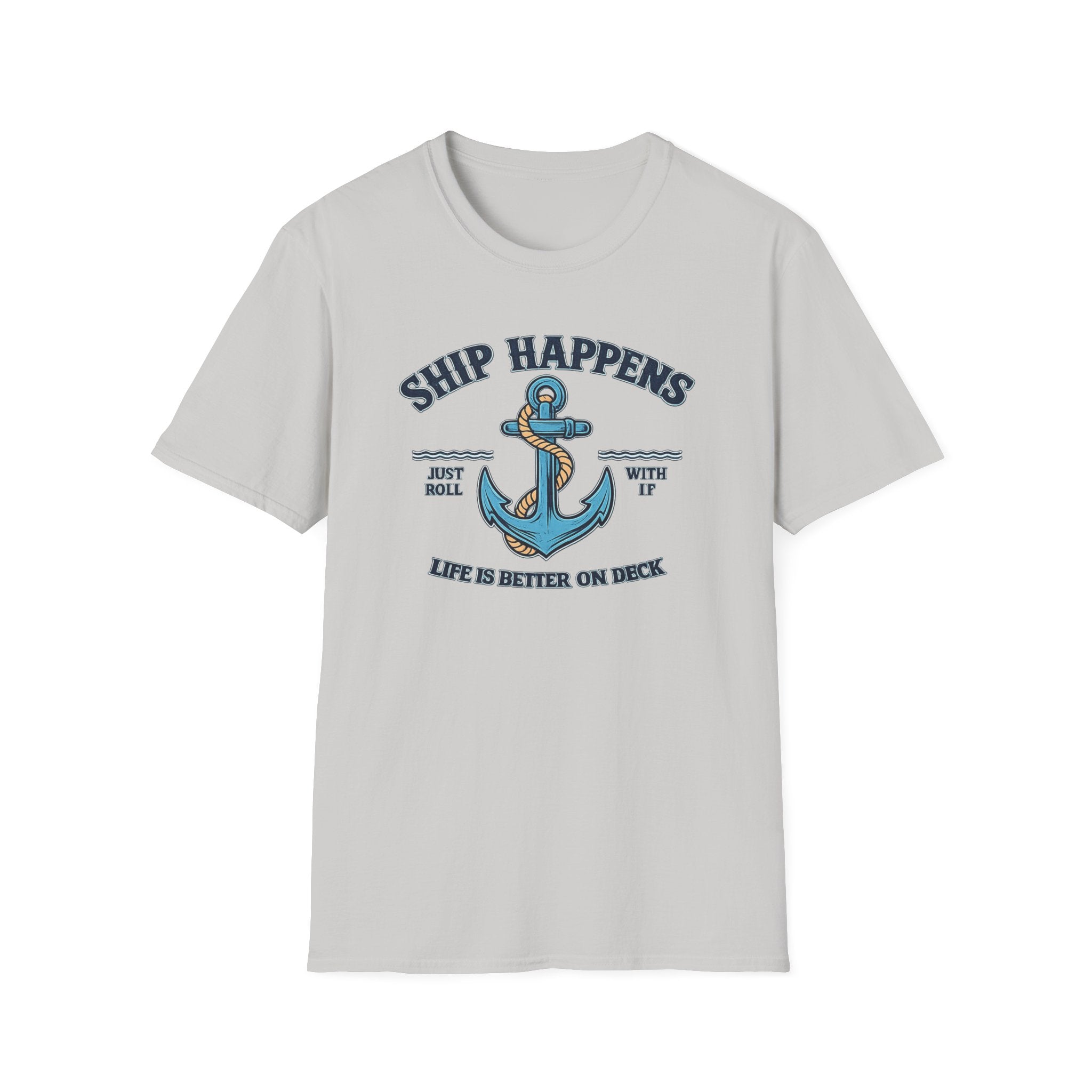 Ship Happens Life is better on Deck T-Shirt