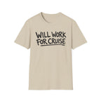 Will Work For Cruise T-Shirt
