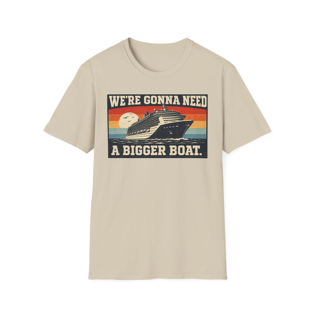 We're Gonna Need A Bigger Boat T-Shirt