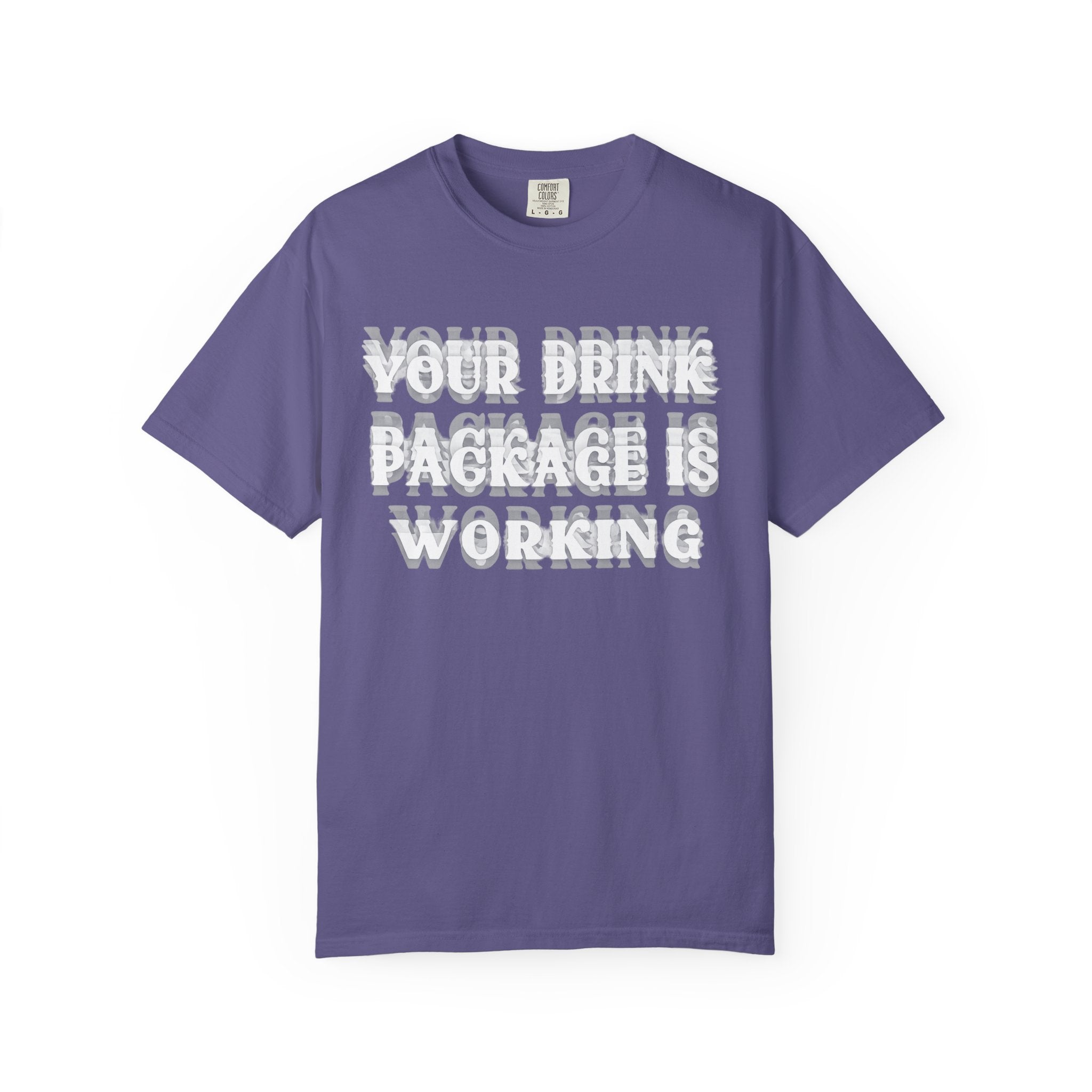 Your Drink Package Is Working T-shirt