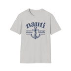 Nauti Since Birth T-Shirt