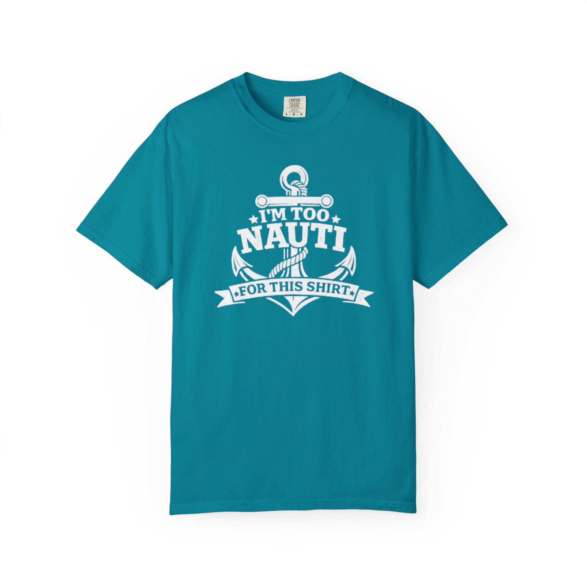 I'm Too Nauti For This T-shirt