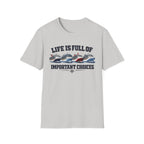 Life Is Full Of Important Choices - Ships T-Shirt