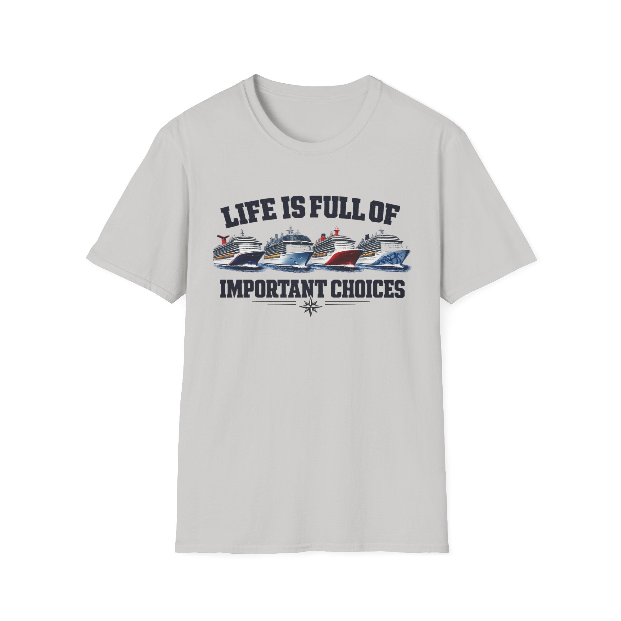 Life Is Full Of Important Choices - Ships T-Shirt