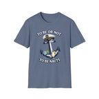 To Be Or Not To Be Nauti T-Shirt