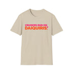 Cruisers Run On Daiquiris T-Shirt