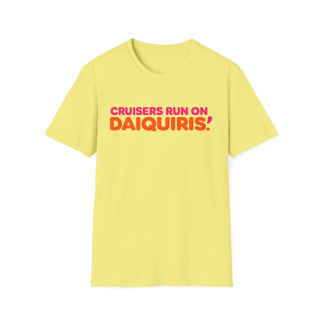 Cruisers Run On Daiquiris T-Shirt
