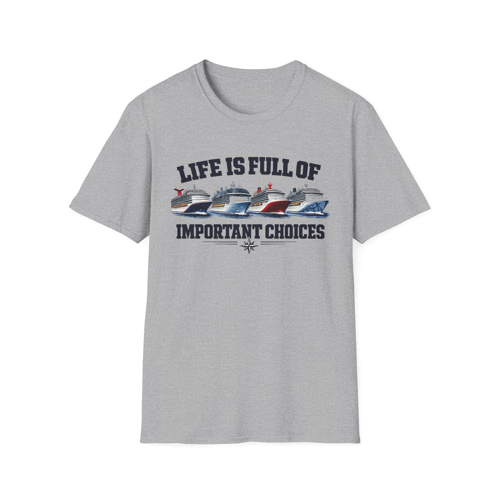 Life Is Full Of Important Choices - Ships T-Shirt
