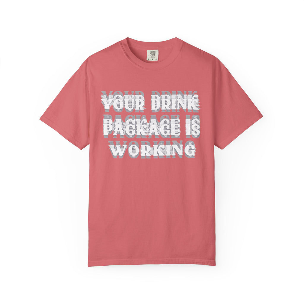 Your Drink Package Is Working T-shirt
