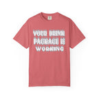 Your Drink Package Is Working T-shirt
