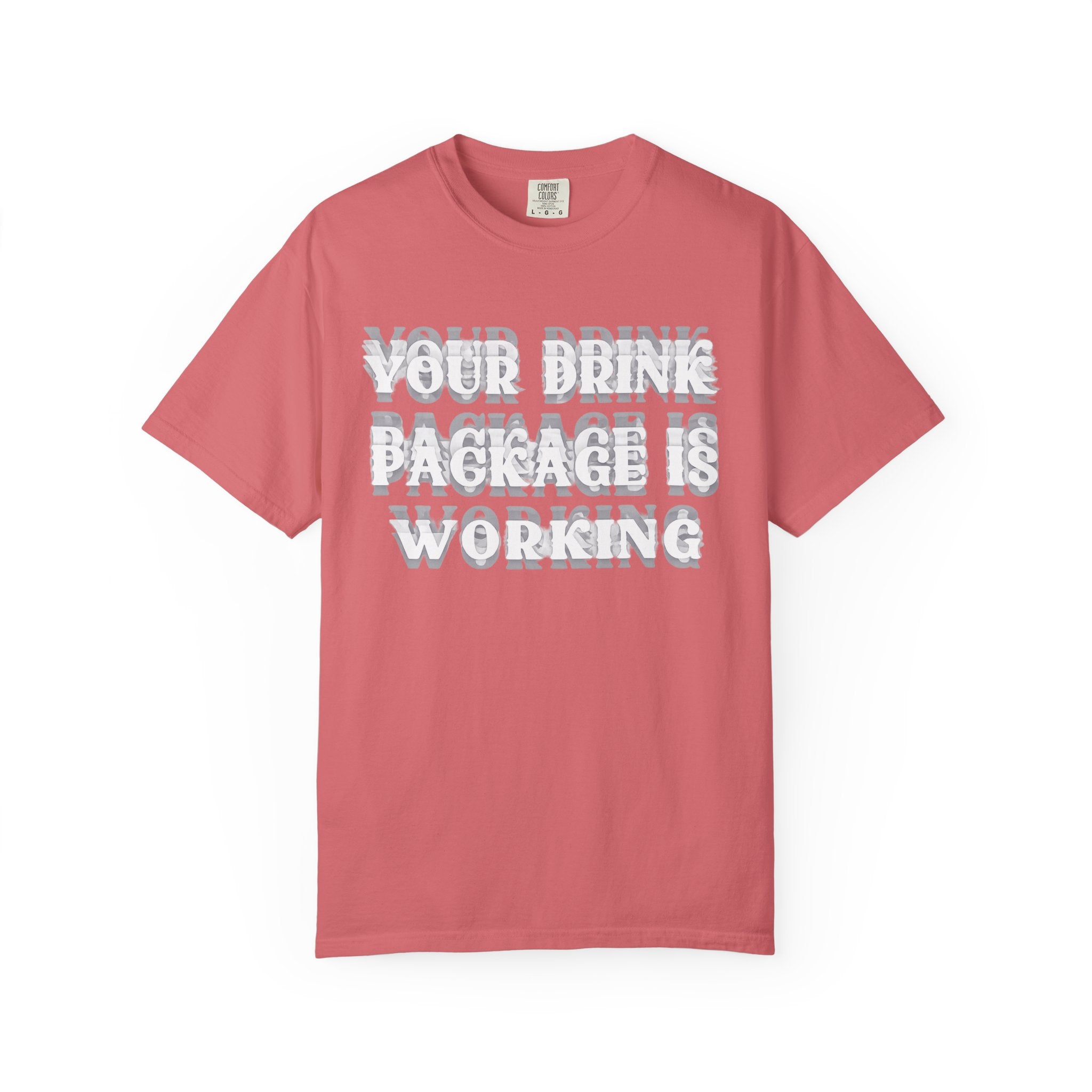 Your Drink Package Is Working T-shirt