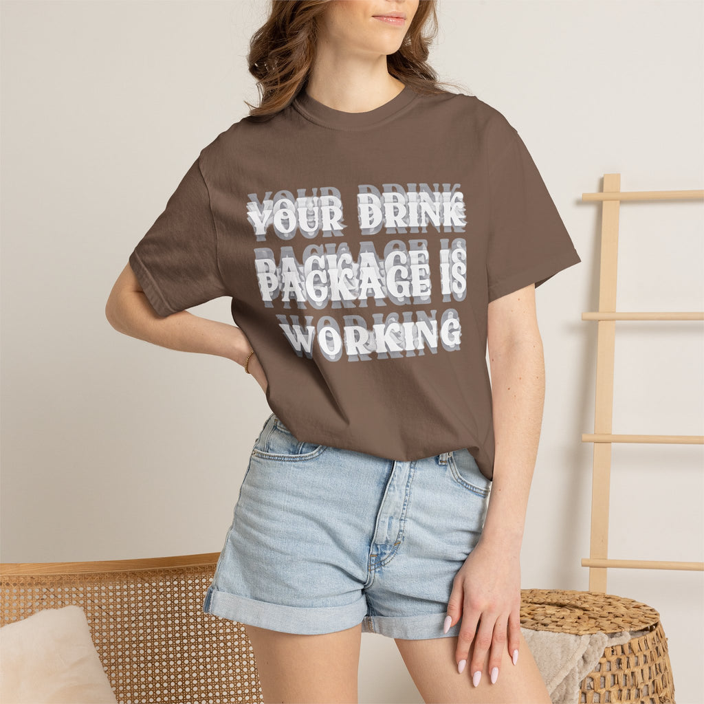 Your Drink Package Is Working T-shirt