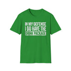 In My Defense I Do Have The Drink Package T-Shirt