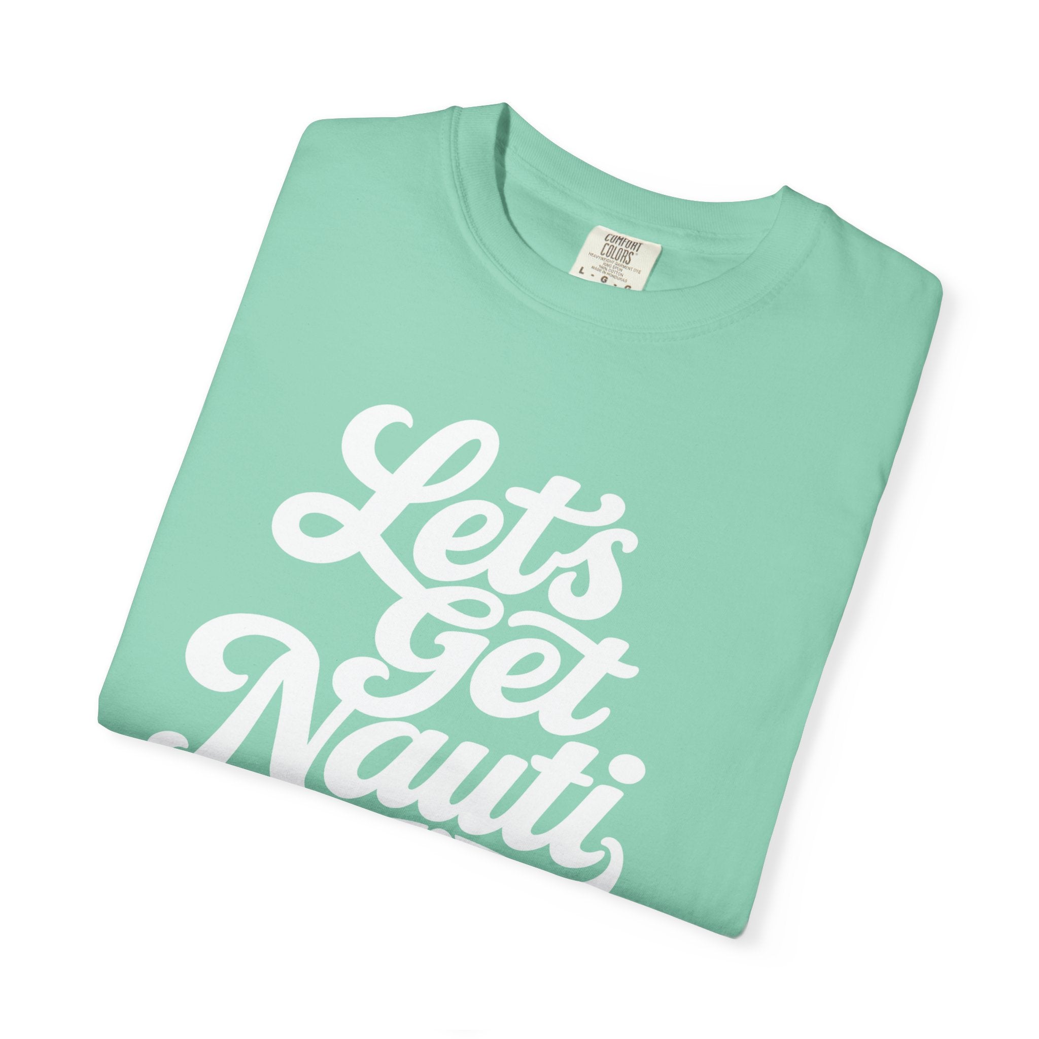 Lets Get Nauti T-shirt