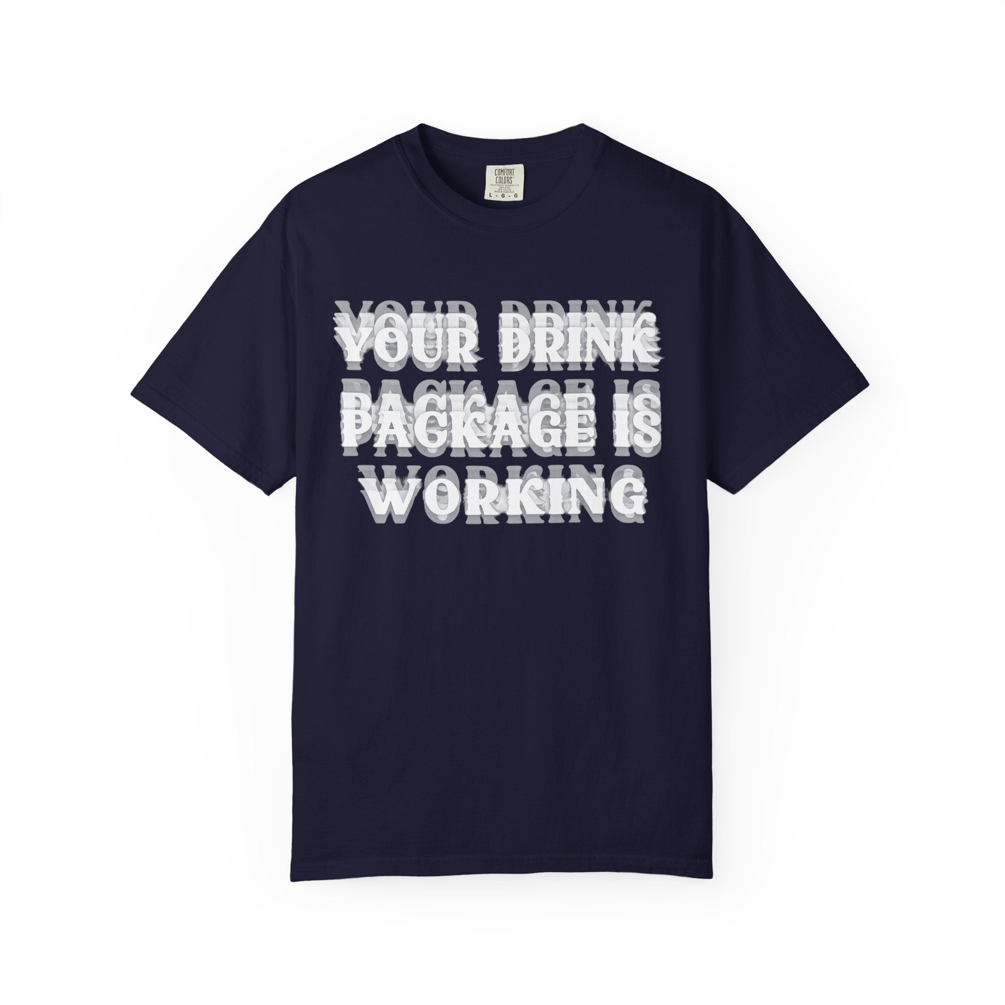 Your Drink Package Is Working T-shirt