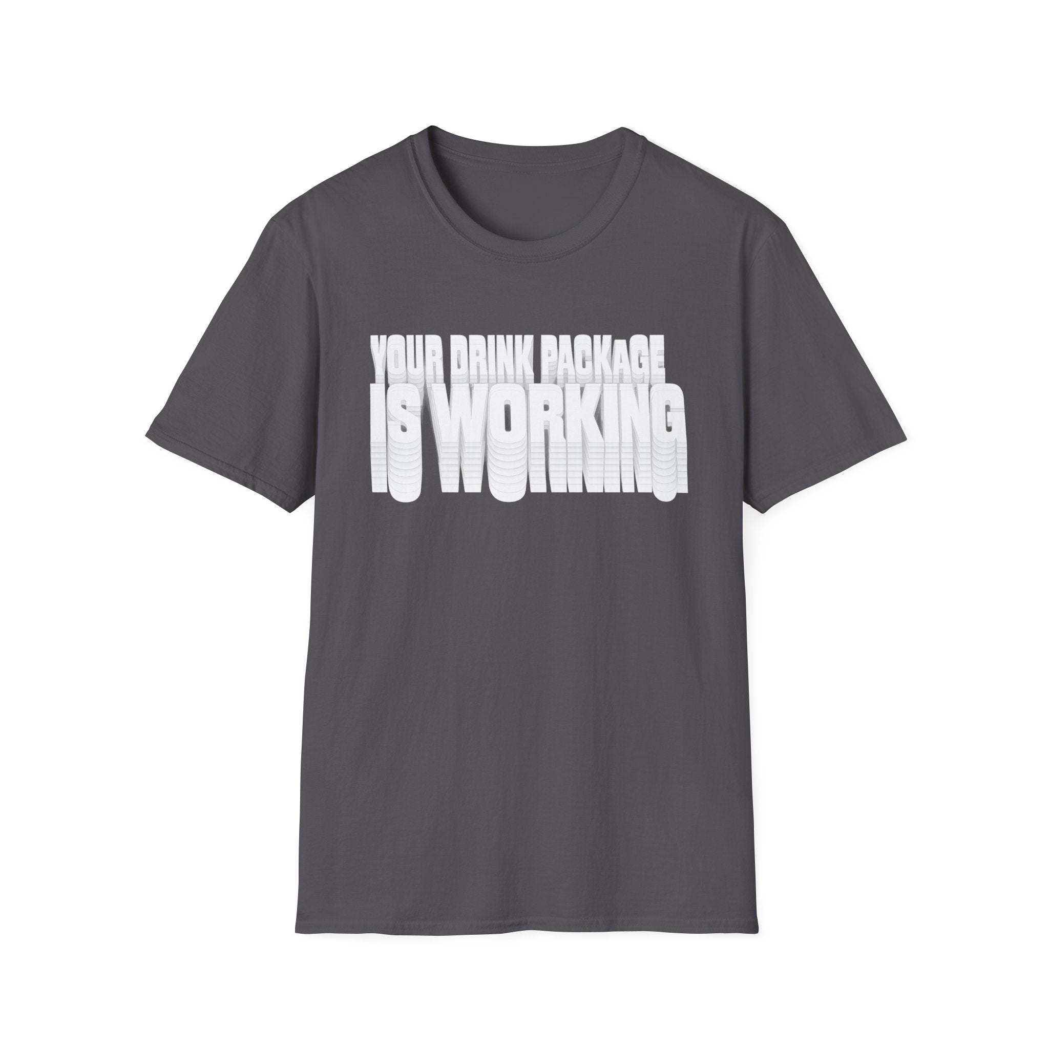Your Drink Package is Working T-Shirt