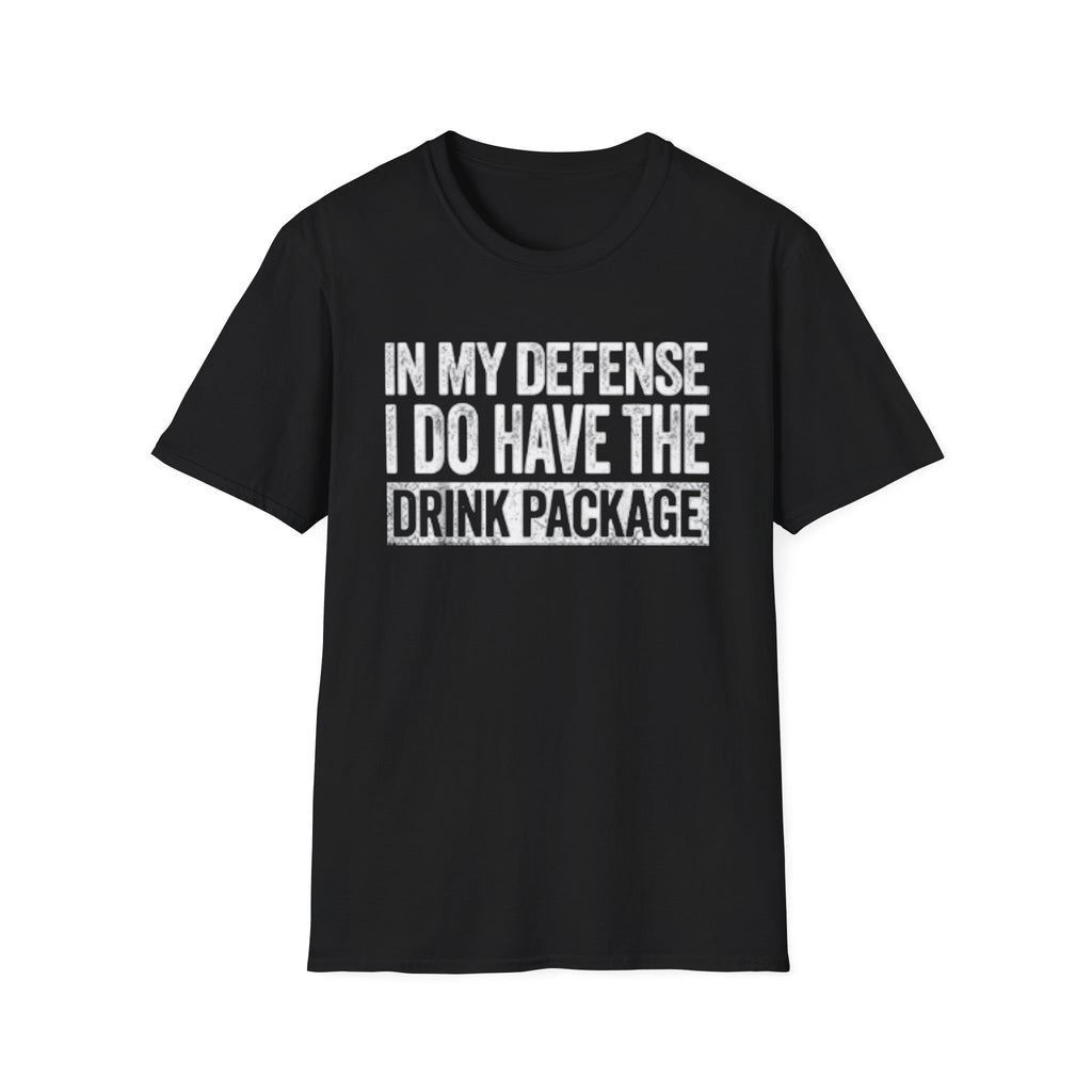 In My Defense I Do Have The Drink Package T-Shirt