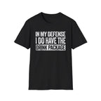 In My Defense I Do Have The Drink Package T-Shirt