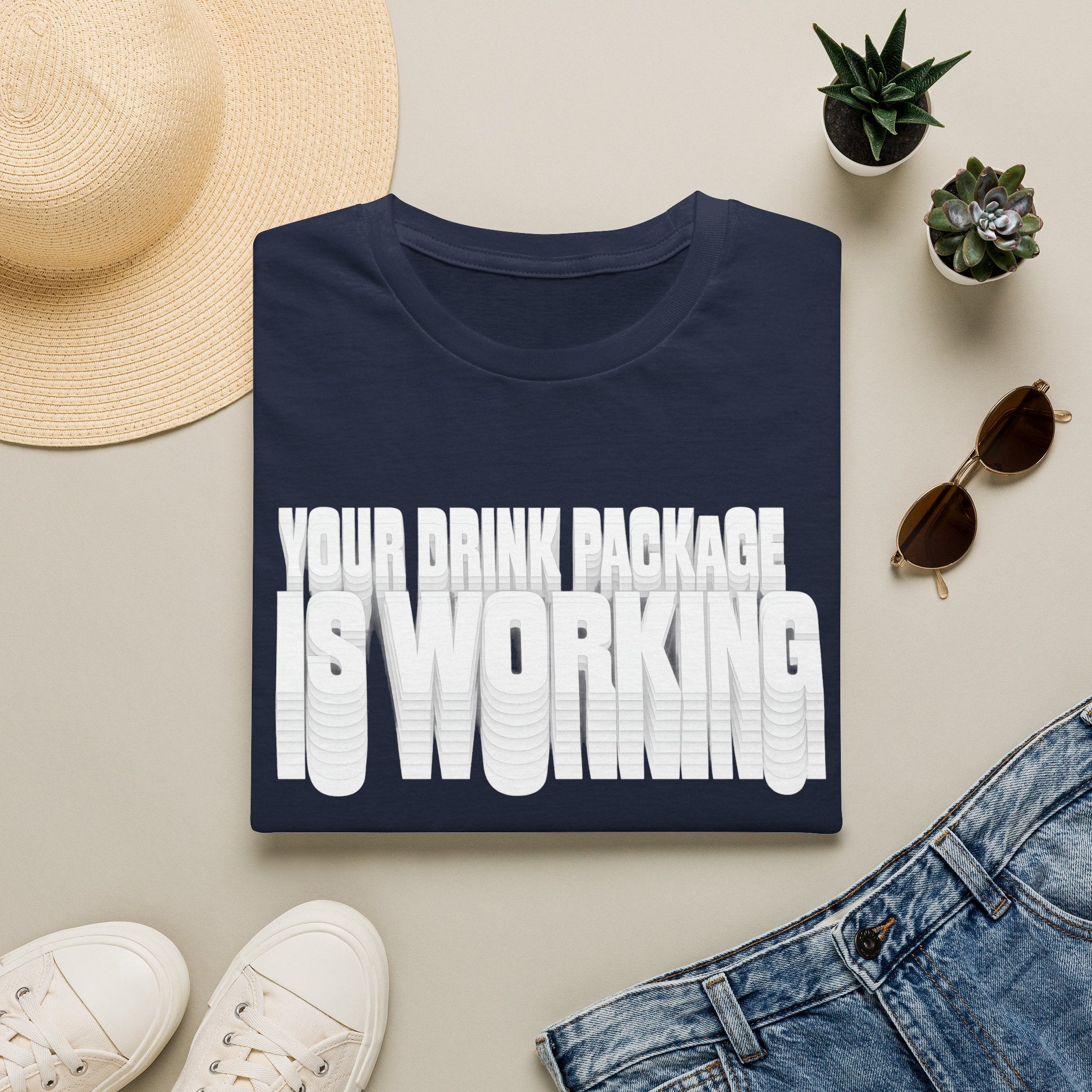 Your Drink Package is Working T-Shirt