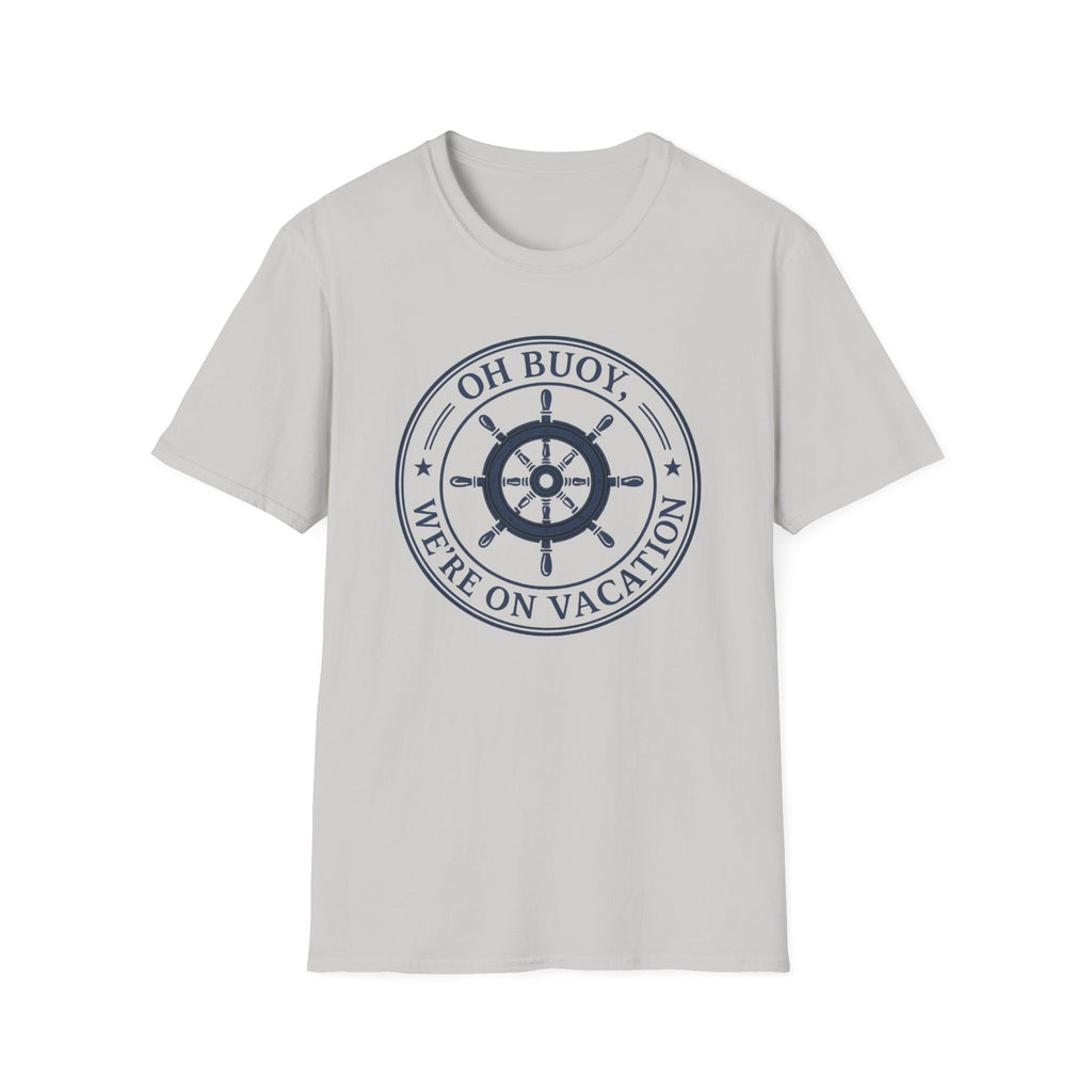 Oh Buoy We're On Vacation T-Shirt