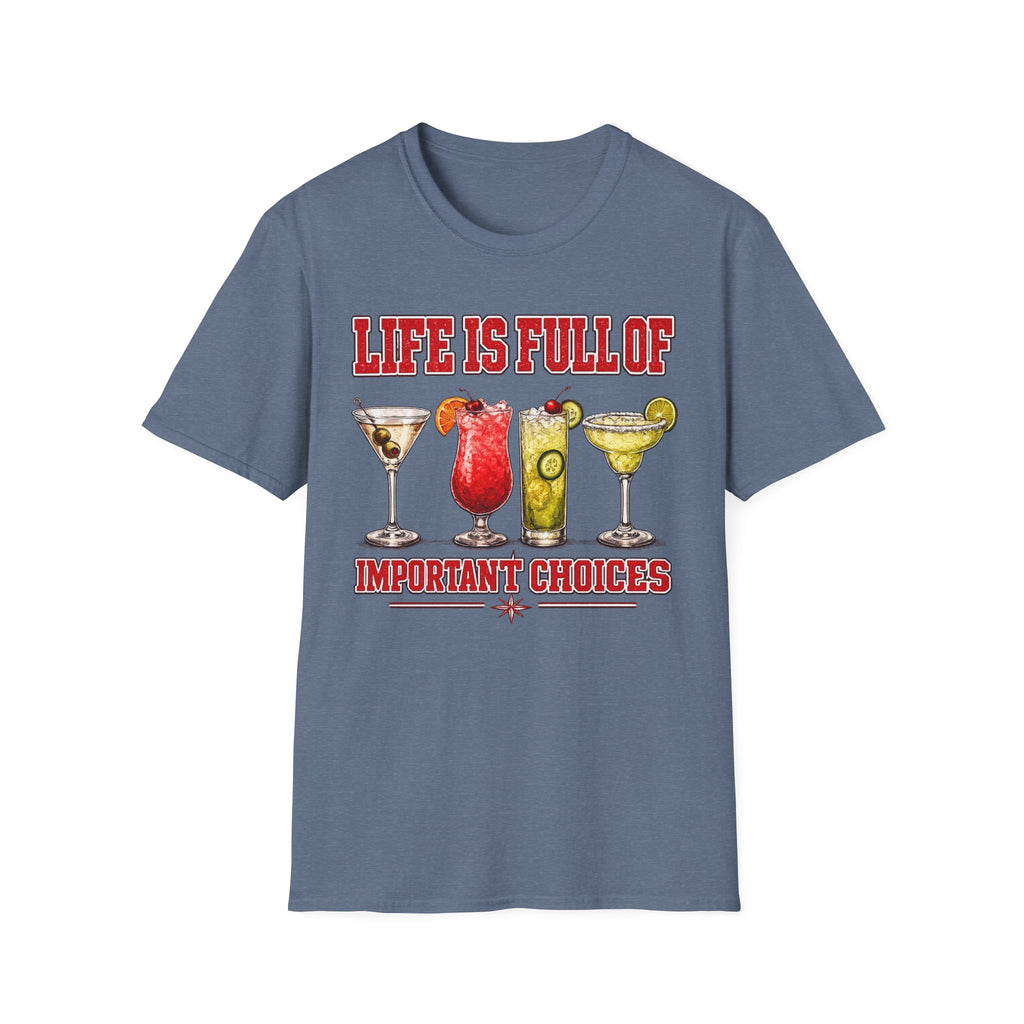 Life Is Full Of Choices - Cocktails T-Shirt