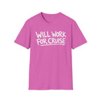 Will Work For Cruise T-Shirt