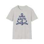 I'm Too Nauti For This Shirt T-Shirt