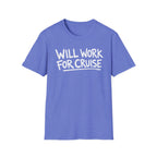Will Work For Cruise T-Shirt